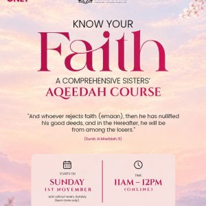 KNOW YOUR FAITH: A COMPREHENSIVE SISTERS’ AQEEDAH COURSE 